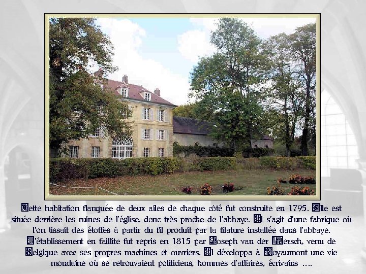 Cette habitation flanquée de deux ailes de chaque côté fut construite en 1795. Elle