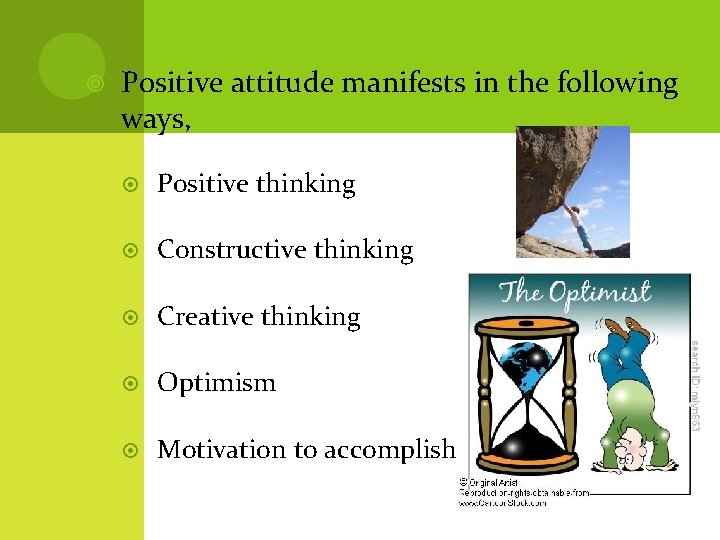  Positive attitude manifests in the following ways, Positive thinking Constructive thinking Creative thinking