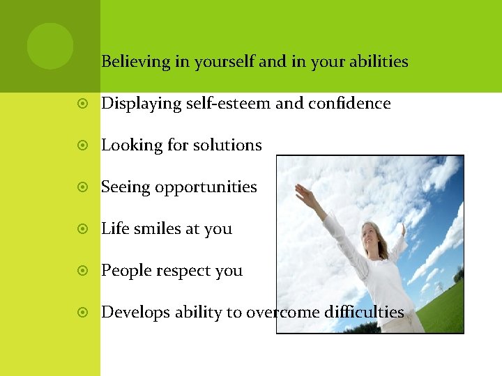  Believing in yourself and in your abilities Displaying self-esteem and confidence Looking for