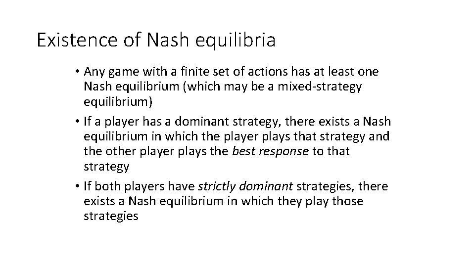 Existence of Nash equilibria • Any game with a finite set of actions has