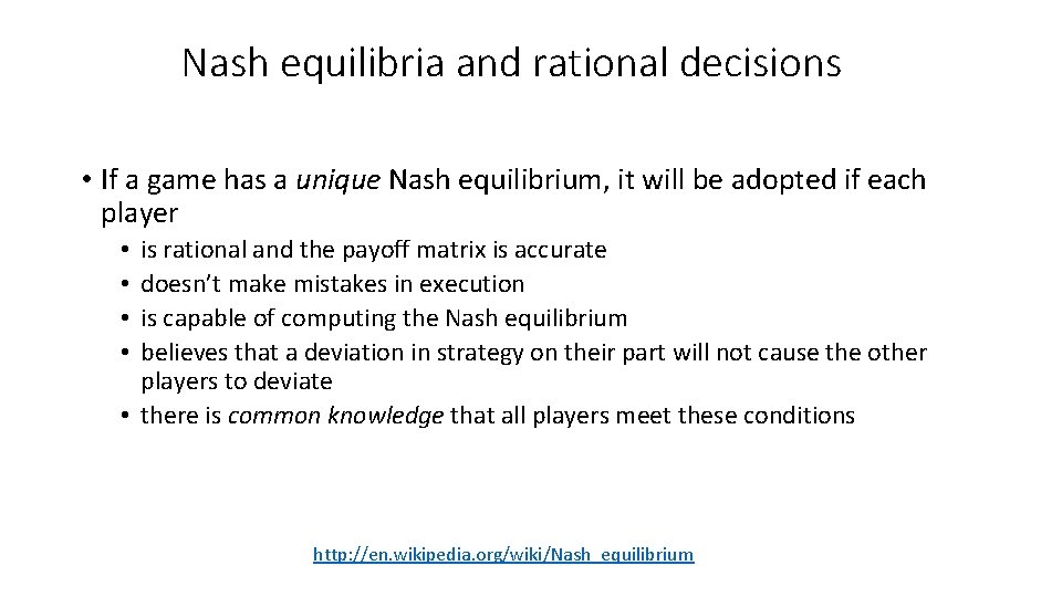 Nash equilibria and rational decisions • If a game has a unique Nash equilibrium,