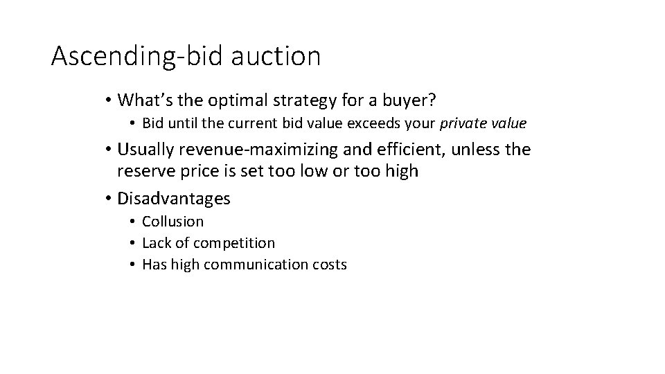 Ascending-bid auction • What’s the optimal strategy for a buyer? • Bid until the