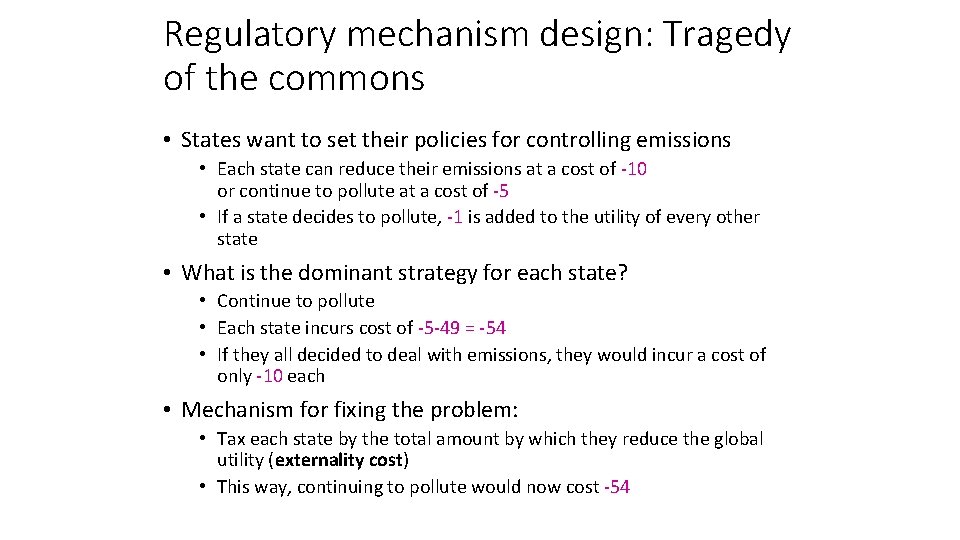 Regulatory mechanism design: Tragedy of the commons • States want to set their policies