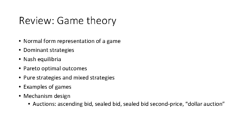 Review: Game theory • • Normal form representation of a game Dominant strategies Nash