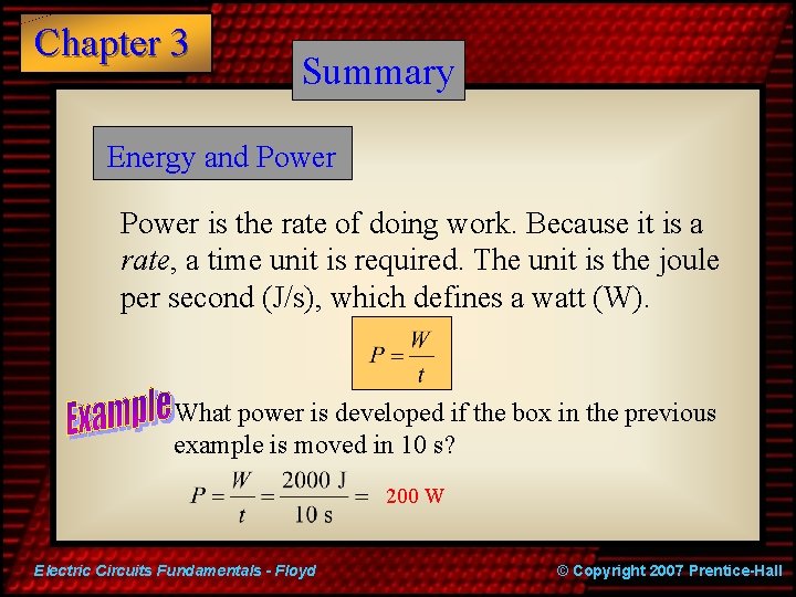 Chapter 3 Summary Energy and Power is the rate of doing work. Because it