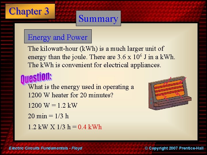 Chapter 3 Summary Energy and Power The kilowatt-hour (k. Wh) is a much larger