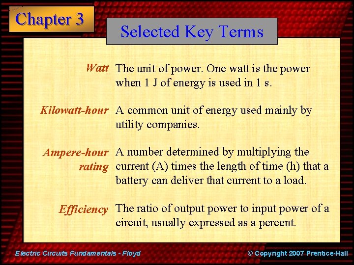 Chapter 3 Selected Key Terms Watt The unit of power. One watt is the