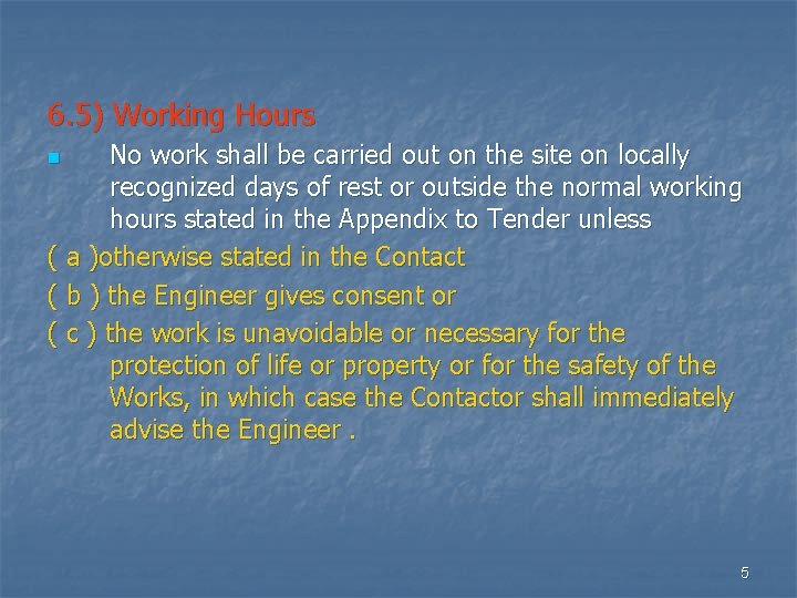 6. 5) Working Hours No work shall be carried out on the site on
