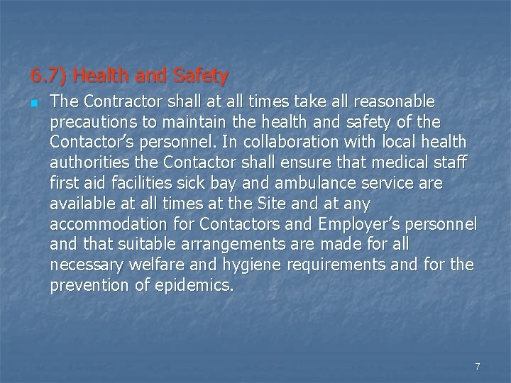 6. 7) Health and Safety n The Contractor shall at all times take all
