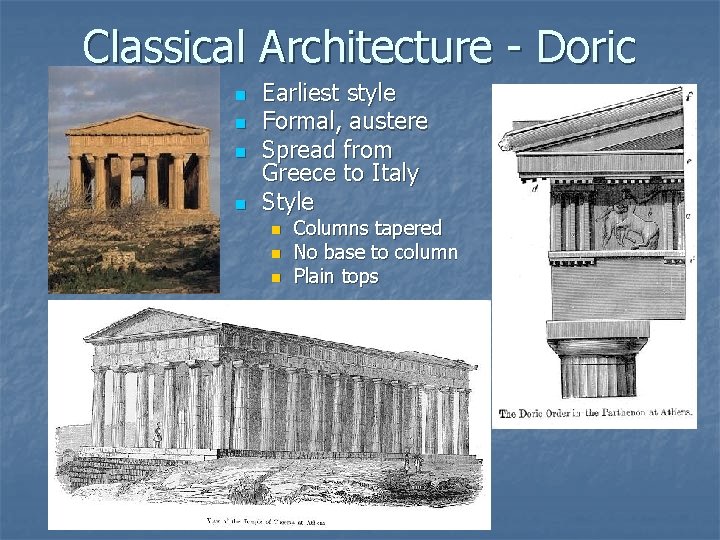 Classical Architecture - Doric n n Earliest style Formal, austere Spread from Greece to