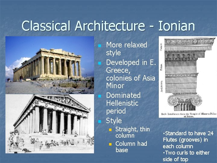 Classical Architecture - Ionian n n More relaxed style Developed in E. Greece, colonies