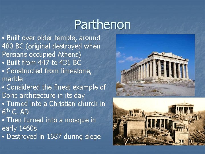 Parthenon • Built over older temple, around 480 BC (original destroyed when Persians occupied