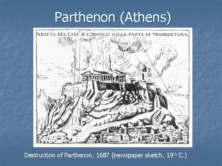 Parthenon (Athens) Destruction of Parthenon, 1687 (newspaper sketch, 19 th C. ) 