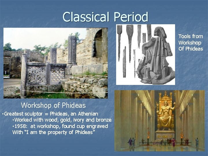 Classical Period Tools from Workshop Of Phideas Workshop of Phideas • Greatest sculptor =