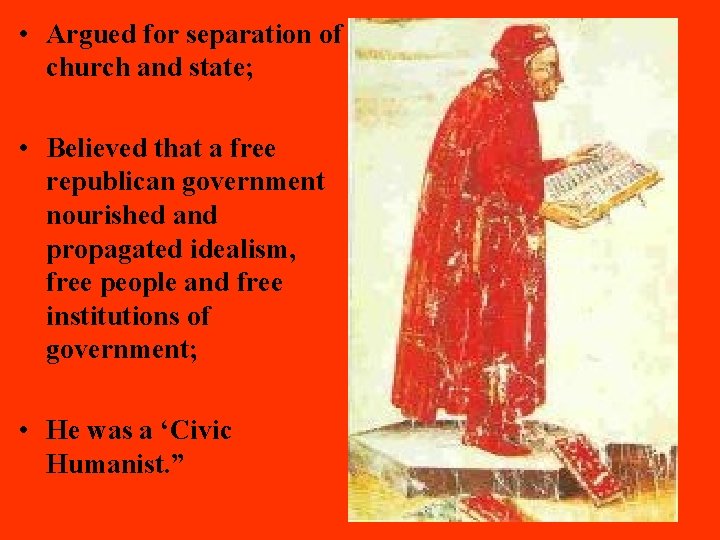  • Argued for separation of church and state; • Believed that a free