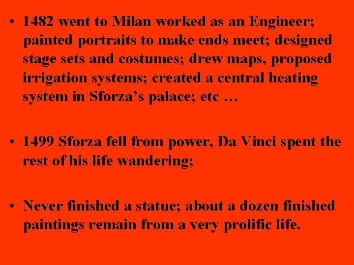  • 1482 went to Milan worked as an Engineer; painted portraits to make