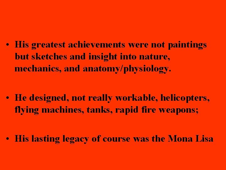  • His greatest achievements were not paintings but sketches and insight into nature,