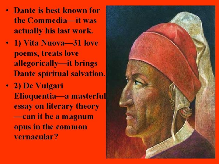  • Dante is best known for the Commedia—it was actually his last work.