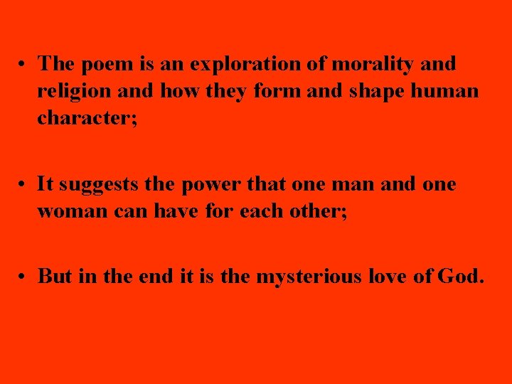  • The poem is an exploration of morality and religion and how they