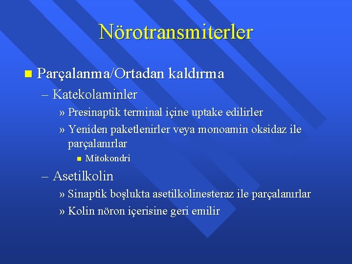 Nörotransmiterler n Parçalanma/Ortadan kaldırma – Katekolaminler » Presinaptik terminal içine uptake edilirler » Yeniden