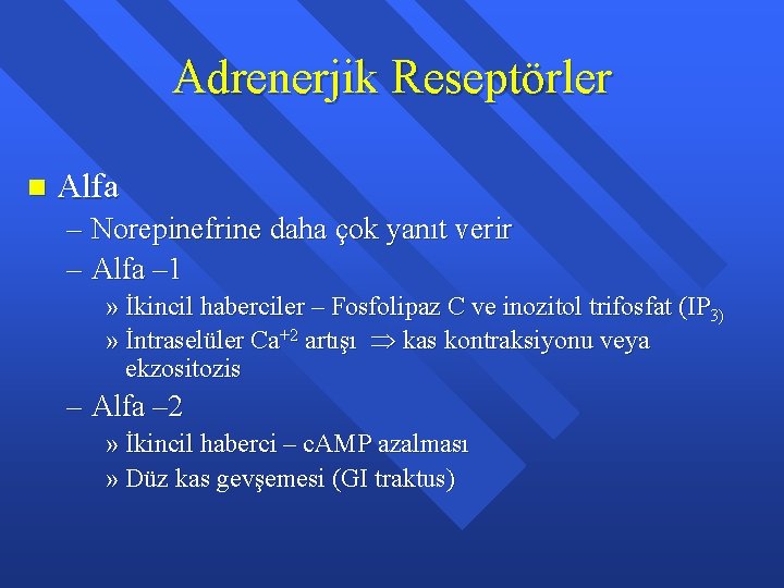 Adrenerjik Reseptörler n Alfa – Norepinefrine daha çok yanıt verir – Alfa – 1