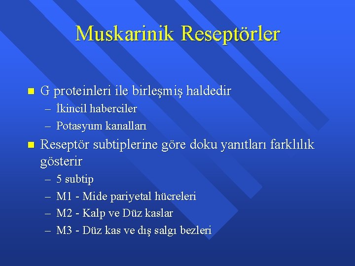 Muskarinik Reseptörler n G proteinleri ile birleşmiş haldedir – İkincil haberciler – Potasyum kanalları