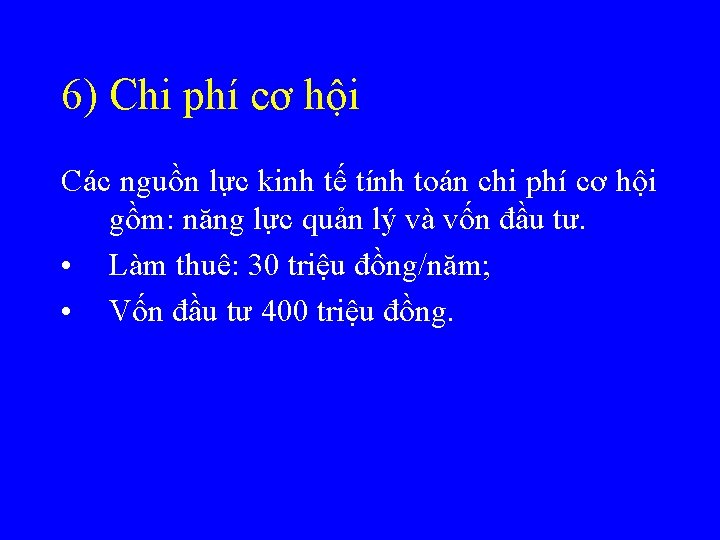6) Chi phí cơ hội Các nguồn lực kinh tế tính toán chi phí