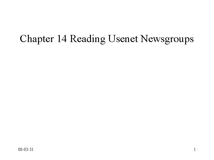 Chapter 14 Reading Usenet Newsgroups 00 -03 -31 1 