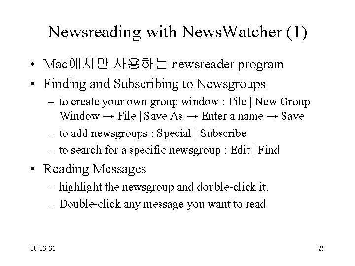 Newsreading with News. Watcher (1) • Mac에서만 사용하는 newsreader program • Finding and Subscribing