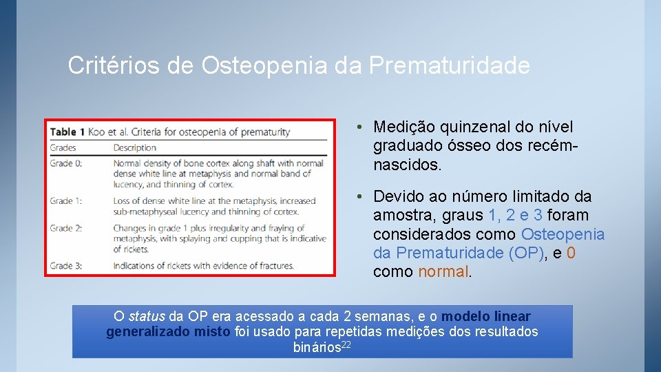 Critérios de Osteopenia da Prematuridade • Medição quinzenal do nível graduado ósseo dos recémnascidos.