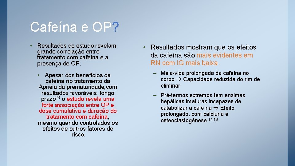 Cafeína e OP? • Resultados do estudo revelam grande correlação entre tratamento com cafeína