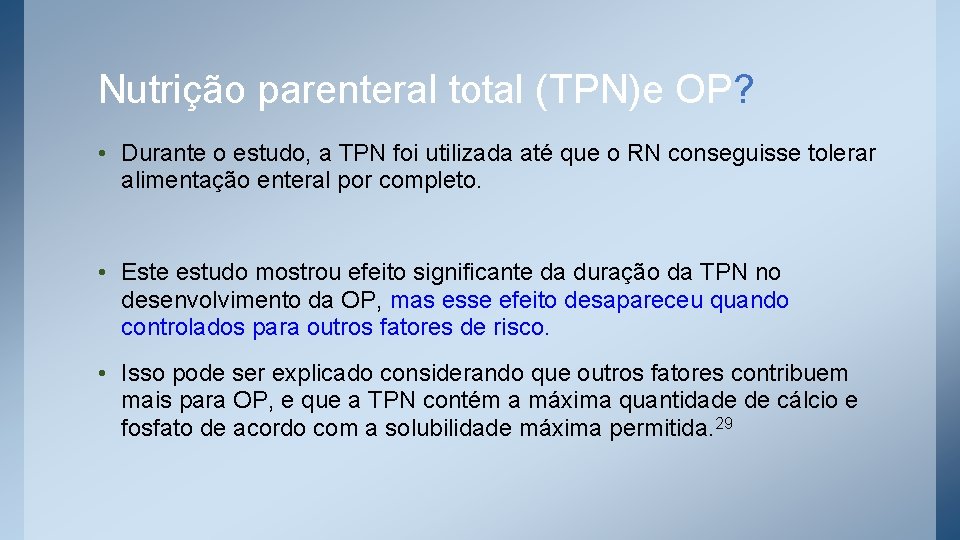 Nutrição parenteral total (TPN)e OP? • Durante o estudo, a TPN foi utilizada até