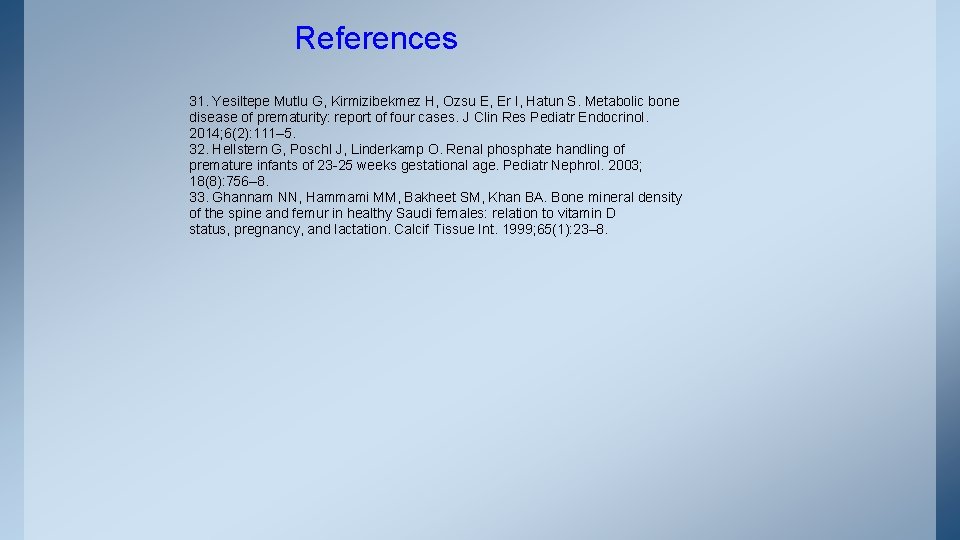 References 31. Yesiltepe Mutlu G, Kirmizibekmez H, Ozsu E, Er I, Hatun S. Metabolic