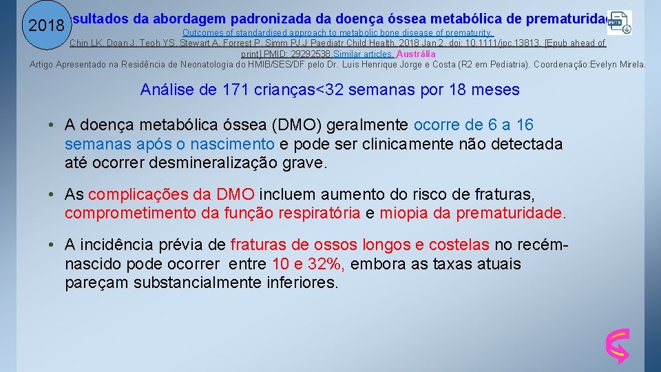 Resultados da abordagem padronizada da doença óssea metabólica de prematuridade 2018 Outcomes of standardised