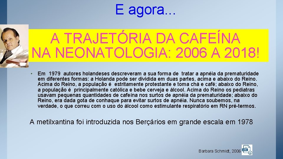 E agora. . . A TRAJETÓRIA DA CAFEÍNA NA NEONATOLOGIA: 2006 A 2018! •