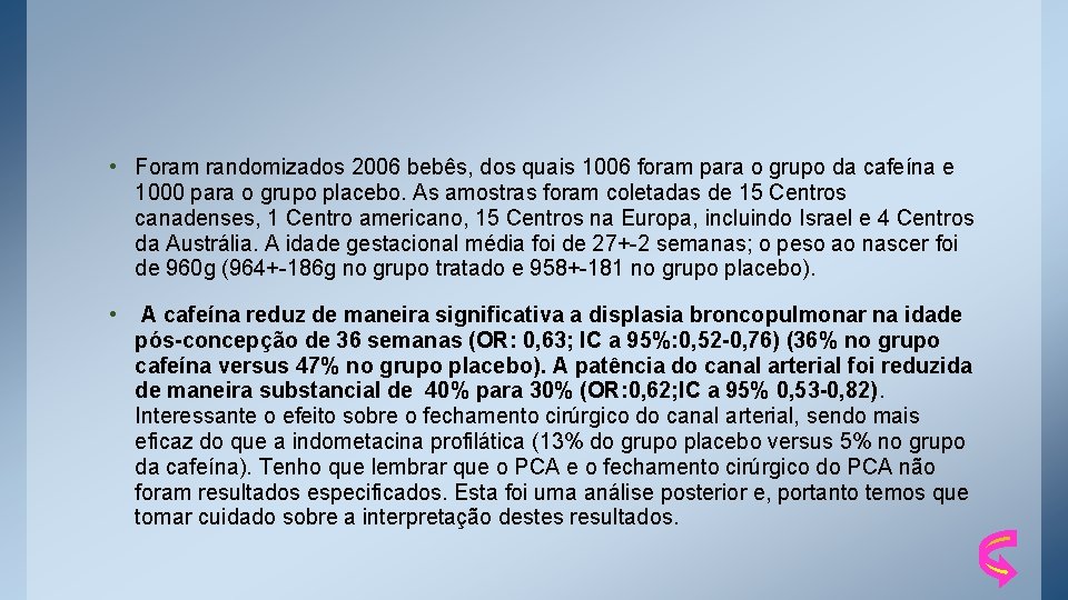  • Foram randomizados 2006 bebês, dos quais 1006 foram para o grupo da