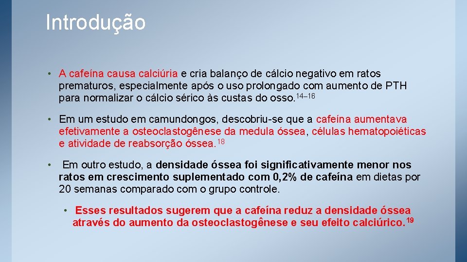 Introdução • A cafeína causa calciúria e cria balanço de cálcio negativo em ratos