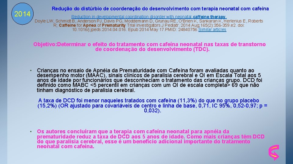 2014 Redução do distúrbio de coordenação do desenvolvimento com terapia neonatal com cafeína Reduction