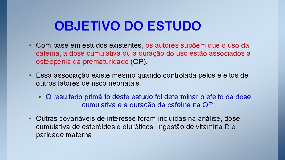 OBJETIVO DO ESTUDO • Com base em estudos existentes, os autores supõem que o