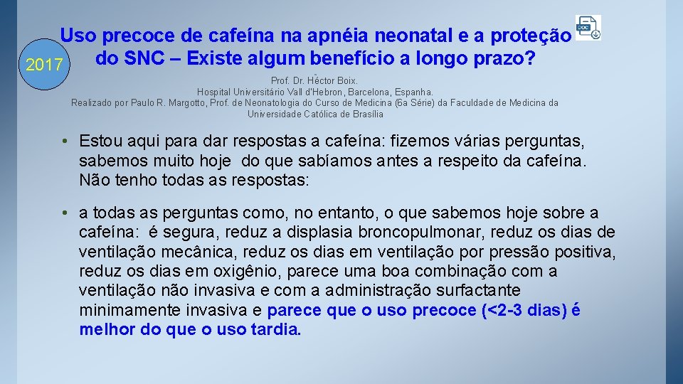 Uso precoce de cafeína na apnéia neonatal e a proteção do SNC – Existe