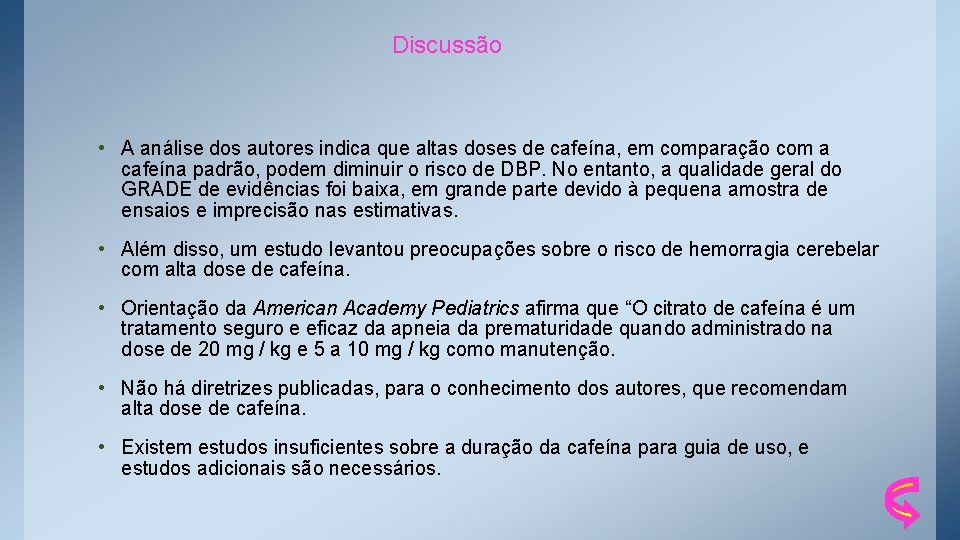 Discussão • A análise dos autores indica que altas doses de cafeína, em comparação