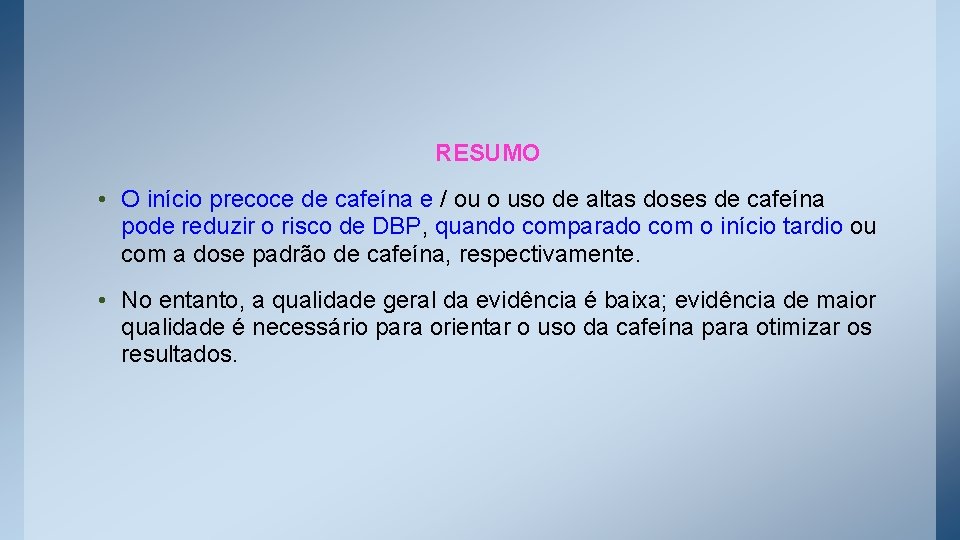 RESUMO • O início precoce de cafeína e / ou o uso de altas