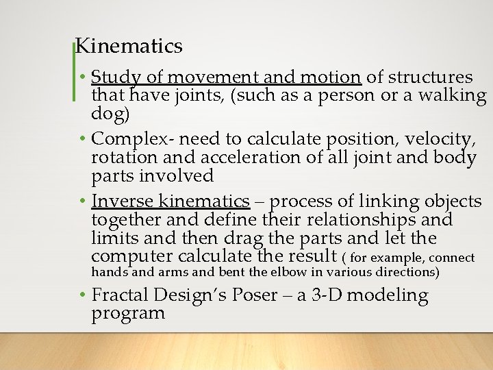 Kinematics • Study of movement and motion of structures that have joints, (such as