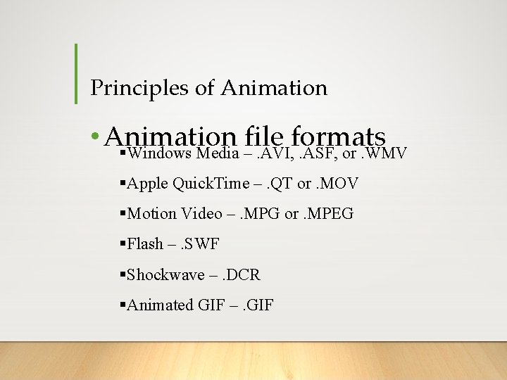 Principles of Animation • Animation file formats §Windows Media –. AVI, . ASF, or. Principles of Animation • Animation file formats §Windows Media –. AVI, . ASF, or.