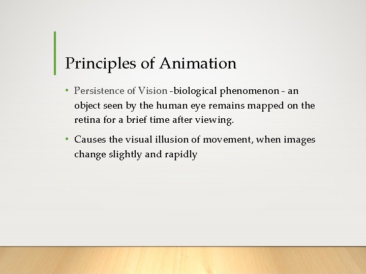 Principles of Animation • Persistence of Vision -biological phenomenon - an object seen by Principles of Animation • Persistence of Vision -biological phenomenon - an object seen by