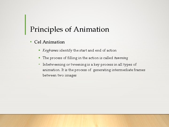 Principles of Animation • Cel Animation § Keyframes identify the start and end of