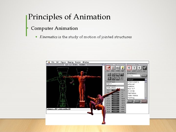 Principles of Animation • Computer Animation § Kinematics is the study of motion of Principles of Animation • Computer Animation § Kinematics is the study of motion of