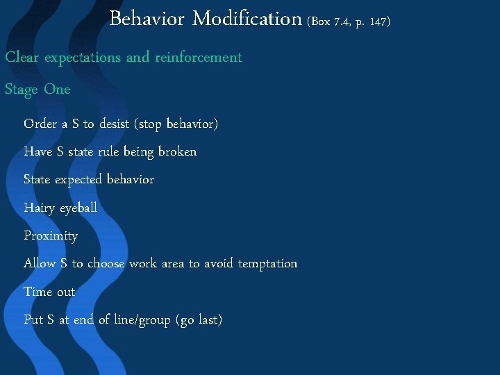 Behavior Modification (Box 7. 4, p. 147) Clear expectations and reinforcement Stage One Order