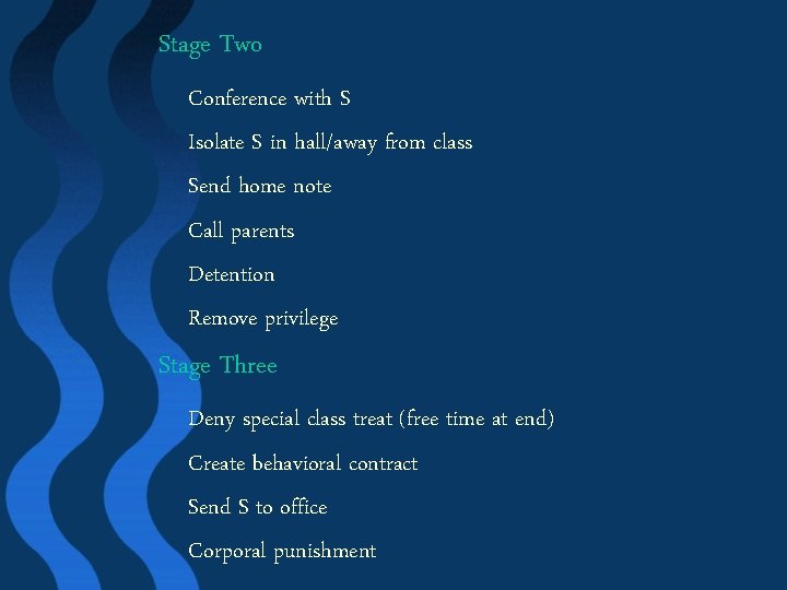 Stage Two Conference with S Isolate S in hall/away from class Send home note