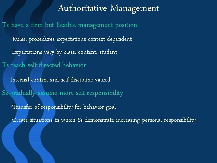 Authoritative Management Ts have a firm but flexible management position -Rules, procedures expectations context-dependent